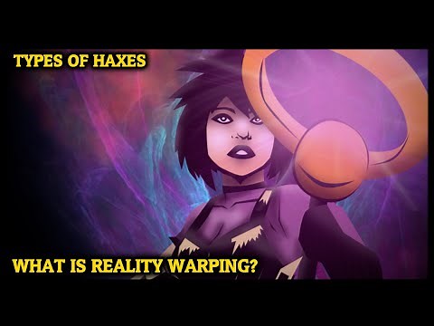 Types Of Haxes Part 6 Reality Warping