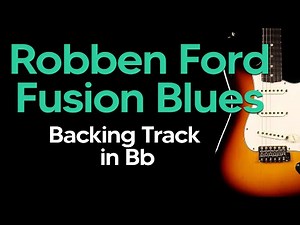 Robben Ford Style Fusion Blues Guitar Backing Track in Bb 116BPM