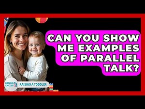 Can You Show Me Examples Of Parallel Talk? - Raising A Toddler