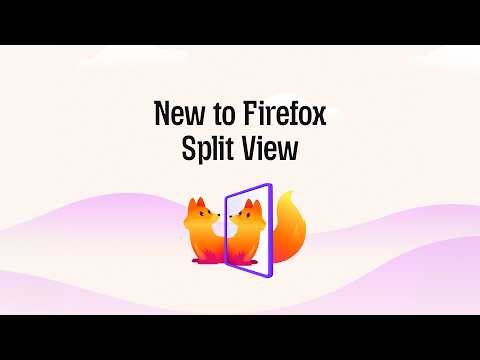 Too many tabs? Try Split View in Firefox
