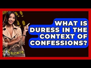 What Is Duress In The Context Of Confessions? - The Crime Reel