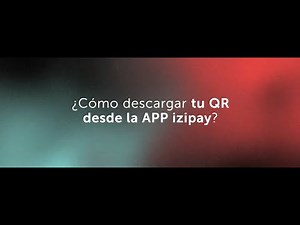 Guía rápida para descargar tu QR desde la APP izipay