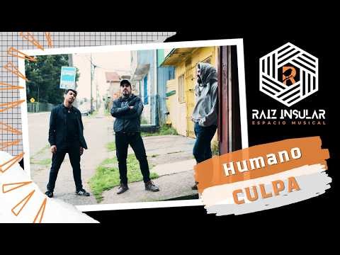 Humano - Culpa / Sesiones Raiz Insular #22