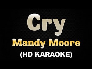 CRY - Mandy Moore (HD Karaoke)