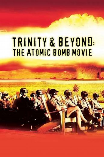 Trinity and Beyond: The Atomic Bomb Movie (1995) - Movie