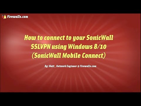 SonicWall Architect Tips: Connect Your SonicWall SSL VPN Using Windows 10 (SonicWall Mobile Connect)