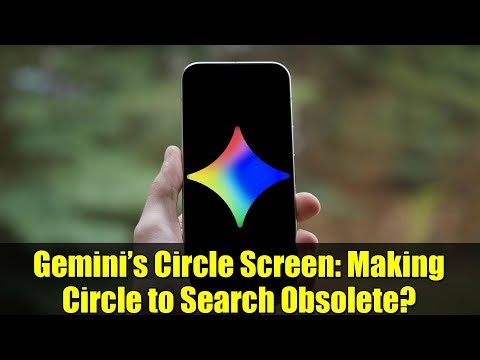Gemini’s Circle Screen: Making Circle to Search Obsolete?