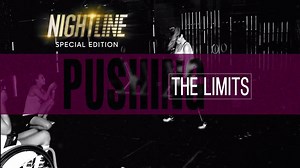 Tonight on Nightline, join us for a special edition, "Pushing The Limits". | Nightline