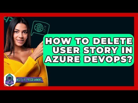 How To Delete User Story In Azure DevOps? - Next LVL Programming