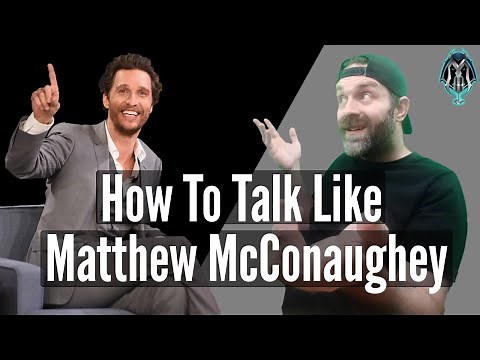 How To Talk Like MATTHEW MCCONAUGHEY | Voice Tutorial