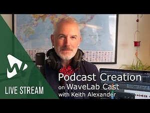 Podcast Creation on WaveLab Cast with Keith Alexander. Overview.