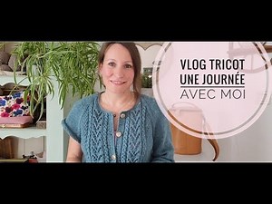 Vlog tricot #1 - Une journée avec moi