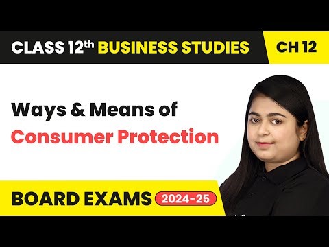 Ways & Means of Consumer Protection | Class 12 Business Studies Chapter 12 | CBSE 2025-26