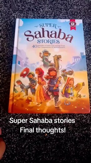 Final Thoughts on Super Sahaba Stories