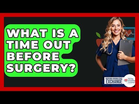 What Is A Time Out Before Surgery? - Nursing Knowledge Exchange