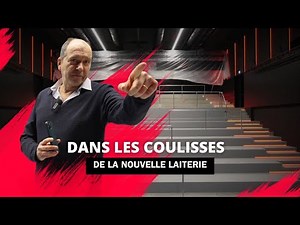 Dans les coulisses de la nouvelle Laiterie