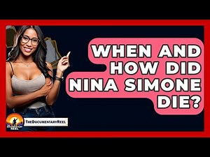 When And How Did Nina Simone Die? - The Documentary Reel