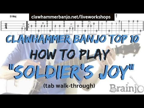 Clawhammer Banjo Top 10: How To Play "SOLDIER'S JOY" (banjo tab walk-through)