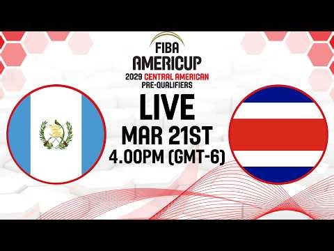 LIVE - Guatemala v Costa Rica | FIBA AmeriCup 2029 Central American Pre-Qualifiers