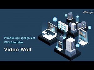 Introducing Highlights of Milesight VMS Enterprise - Video Wall