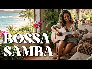 BOSSA NOVA OF POPULAR SONGS – RELAXING BRAZILIAN BEACH CAFE AMBIENCE