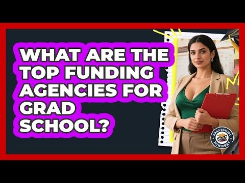What Are The Top Funding Agencies For Grad School? - Grad School Mindset