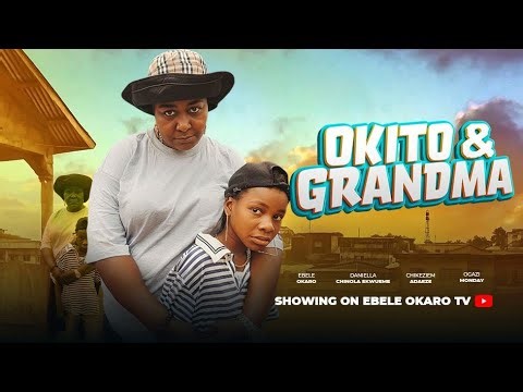OKITO AND GRANDMA EBELE OKARO latest movie 2025 Nigerian movies African movies #ugezujugezu