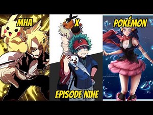 MHA X Pokémon Episode 9 ‘New Champion Challengers!’ | IzukuXDawn |