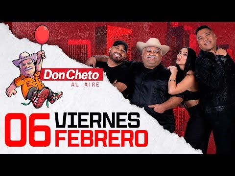 🔴 Don Cheto Al Aire En Vivo - 6 de Febrero de 2026
