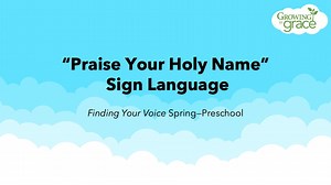 “Praise Your Holy Name” Sign Language