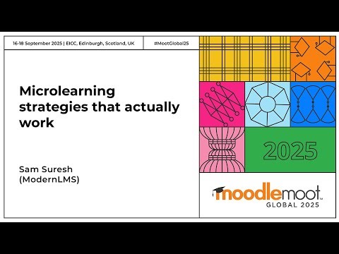 Microlearning strategies that actually work | MoodleMoot Global 2025