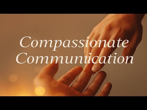 Compassionate Communication: Fostering Understanding and Connection