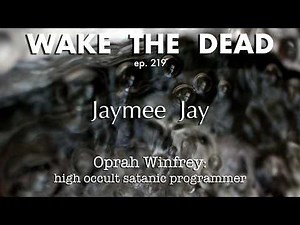 WTD ep.219 Jaymee Jay 'Oprah: high occult satanic programmer'