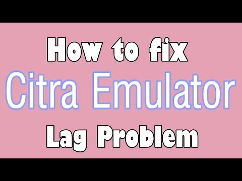 How to fix Citra Emulator Lag Problem