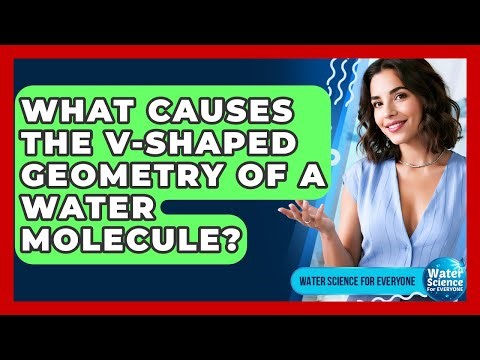 What Causes The V-shaped Geometry Of A Water Molecule? - Water Science For Everyone