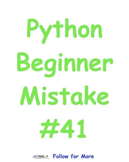 Python Beginner Mistake #41