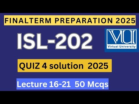 ISL202 Quiz 4 solution spring 2025 | 50 mcqs lecture 16-21 | ISL202 Finalterm preparation 2025