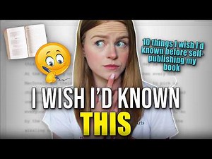 10 Things I Wish I'd Known About SELF-PUBLISHING - Tips, Lessons, Hard Truths, and Advice