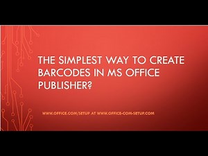 The Simplest Way To Create Barcodes In MS Office Publisher? Office.com/setup