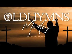 Old Time Gospel Hymns Medley | Classic Christian Hymns (Prosper Nkomo)