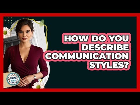 How Do You Describe Communication Styles?