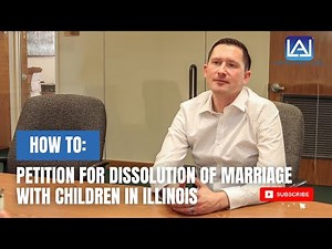 How to Petition for Dissolution of Marriage with Children in Illinois