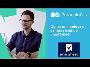 ¿Como unir celdas en Smartsheet?