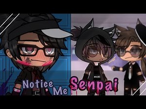 [✨NOTICE ME SENPAI ✨] GLMV [ GACHA LIFE ] BL [ ✨ Poly Relationship ✨]