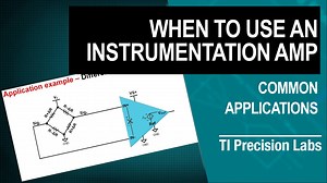 When to use an instrumentation amplifier | Vídeo | TI.com