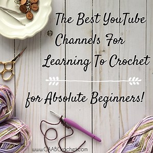 The Best YouTube Channels For Learning To Crochet - CAAB Crochet