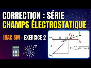 *Correction Série – Champ Électrostatique | Exercice 2 | 1BAC Sciences Mathématiques 1Bac sm
