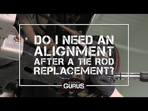 Garage Gurus | Do I Need an Alignment After a Tie Rod Replacement ?