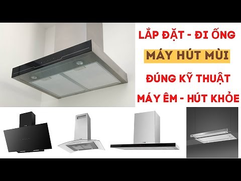 Máy hút mùi - Quá trình đi ống và lắp đặt hút mùi bếp đúng kỹ thuật