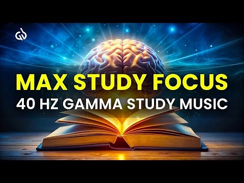 Intense Focus Study Music: 40 Hz Binaural Beats for Deep Concentration & Learning